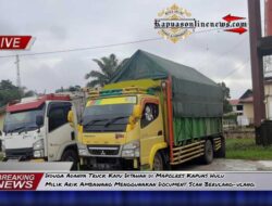 Diduga Adanya Truck Kayu Ditahan di Mapolres Kapuas Hulu Milik Arik Ambawang Menggunakan Document Scan Berulang-ulang.