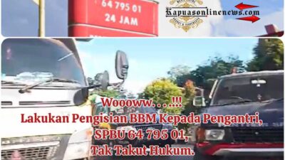 Woooww. . . .!!! Lakukan Pengisian BBM Kepada Pengantri, SPBU 64 795 01, Tak Takut Hukum.